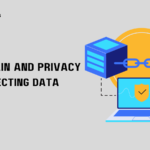 Blockchain and Privacy: Protecting Data