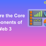 What are the Core Components of Web 3