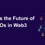 What is the Future of DAOs in Web3