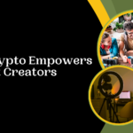 How Crypto Empowers Content Creators