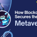 How Blockchain Secures the Metaverse