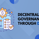 Decentralized Governance through DAOs