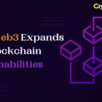 How Web3 Expands Blockchain Capabilities