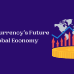 Cryptocurrency’s Future in Global Economy