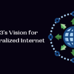 Web3’s Vision for Decentralized Internet