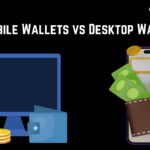 Mobile Wallets vs Desktop Wallets