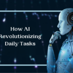 How AI Revolutionizing Daily Tasks