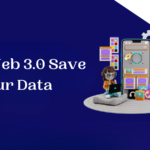 Can Web 3.0 Save Our Data