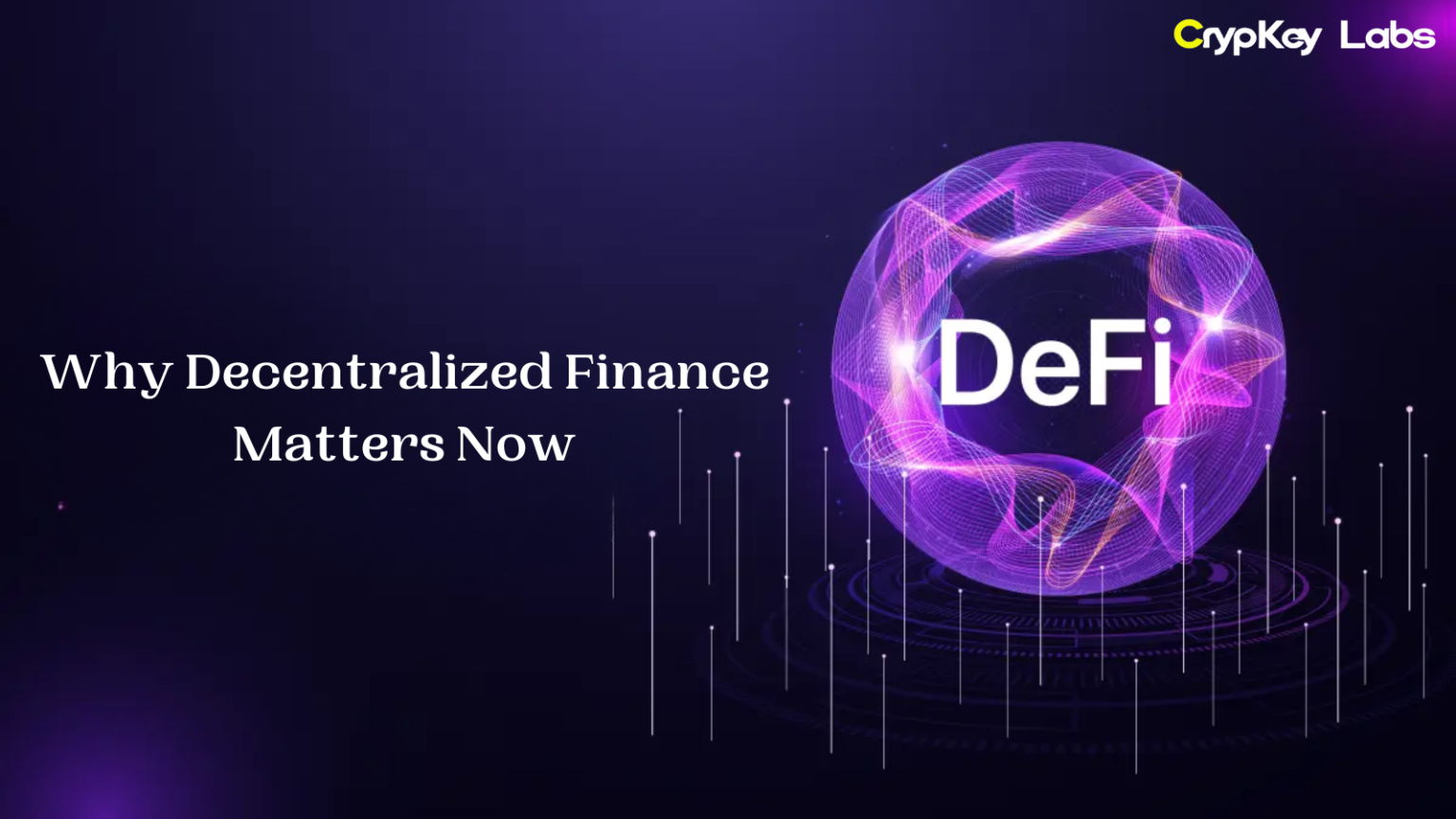 Why Decentralized Finance Matters Now