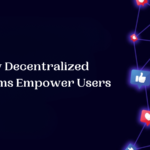 How Decentralized Platforms Empower Users