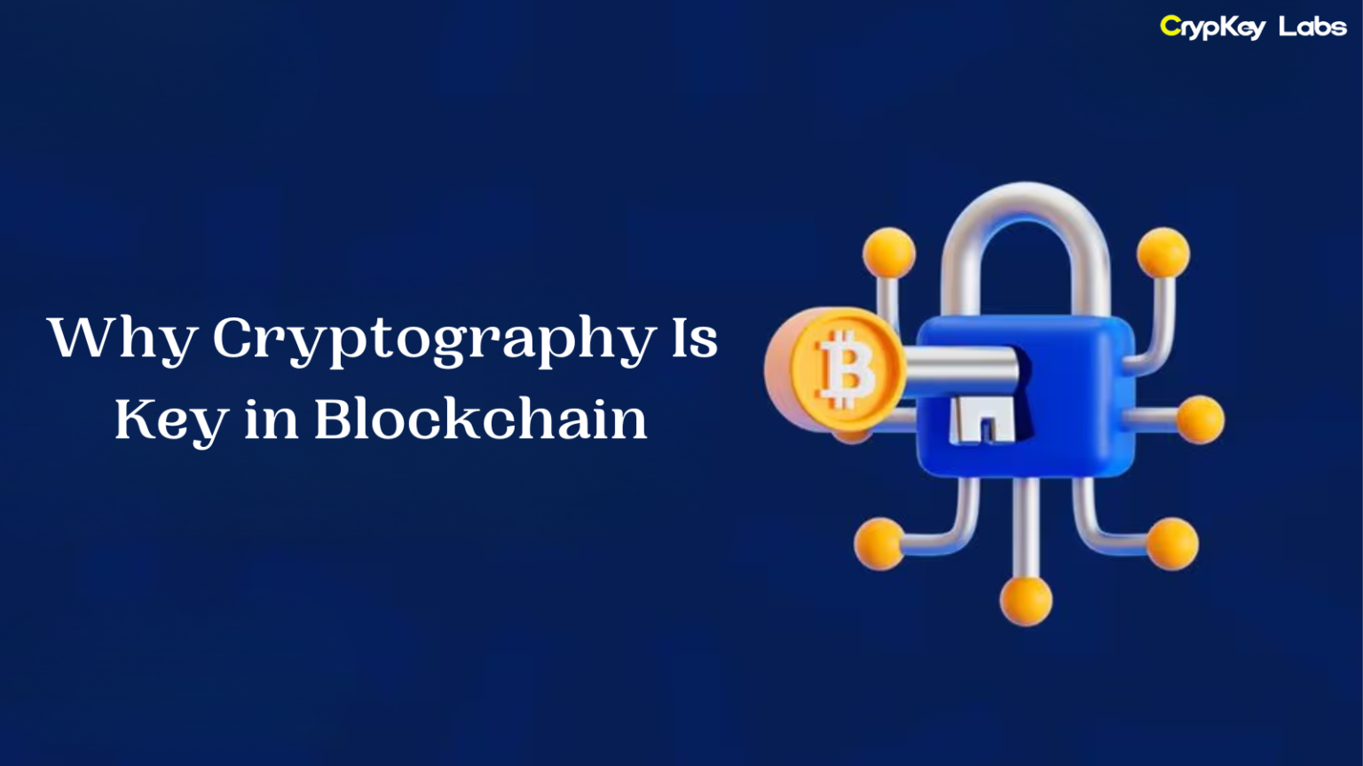 Why Cryptography Is Key in Blockchain