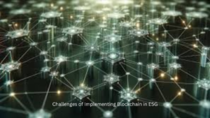 Challenges of Implementing Blockchain in ESG