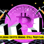 Exploring Crypto Mining: Still Profitable?