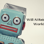 Will AI Reinvent the Workforce