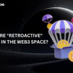 What Are "Retroactive" Airdrops in the Web3 Space?