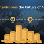 Are Stablecoins the Future of Money