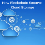 How Blockchain Secures Cloud Storage