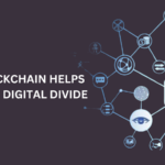 How Blockchain Helps Solve the Digital Divide